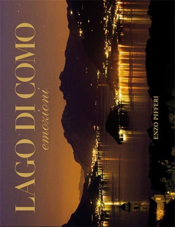 Lago di Como. Emozioni-Como Lake. Emotions. Ediz. illustrata - Enzo Pifferi - Libro Enzo Pifferi editore 2008 | Libraccio.it