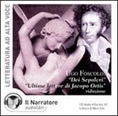 Dei sepolcri-Ultime lettere di Jacopo Ortis. Audiolibro. CD Audio