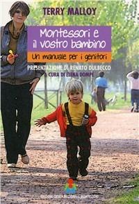 Montessori e il vostro bambino. Un manuale per i genitori - Terry Malloy - Libro Opera Nazionale Montessori 1999 | Libraccio.it