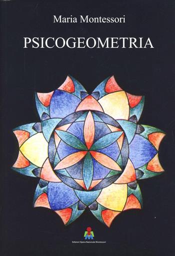 Psicogeometria. Dattiloscritto inedito - Maria Montessori - Libro Opera Nazionale Montessori 2012 | Libraccio.it