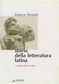 Storia della letteratura latina. Contesti, generi, autori - Franco Ferrari - Libro Mondadori Università 2005, Manuali | Libraccio.it