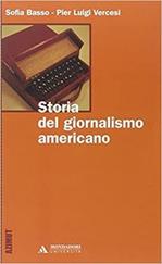 Storia del giornalismo americano - Sofia Basso, Pier Luigi Vercesi - Libro Mondadori Università 2005, Azimut | Libraccio.it