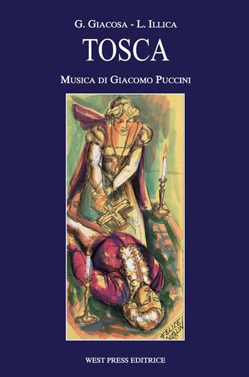 Tosca - Giuseppe Giacosa, Luigi Illica, Giacomo Puccini - Libro West Press 2002 | Libraccio.it