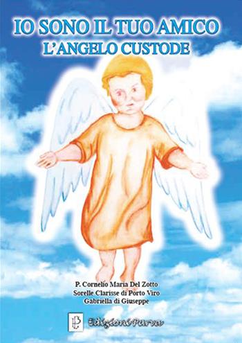 Io sono il tuo amico. L'angelo custode - Cornelio Del Zotto - Libro Parva 2013 | Libraccio.it