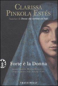 Forte è la donna - Clarissa Pinkola Estés - Libro Sperling & Kupfer 2011, Frassinelli narrativa straniera | Libraccio.it