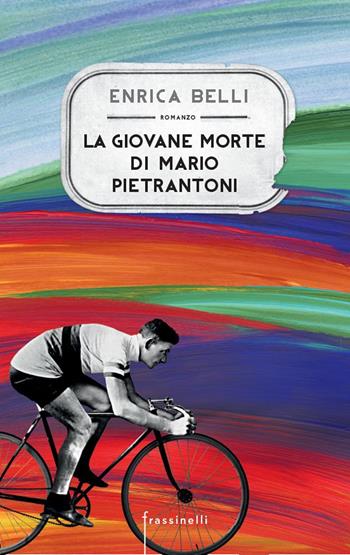 La giovane morte di Mario Pietrantoni - Enrica Belli - Libro Sperling & Kupfer 2015, Frassinelli narrativa italiana | Libraccio.it