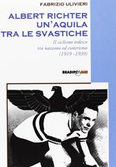 Albert Richter. Un'aquila tra le svastiche. Il ciclismo tedesco fra nazismo ed esoterismo (1919-1939)