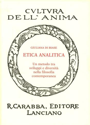 Etica analitica. Un metodo tra sviluppi e diversità nella filosofia contemporanea - Giuliana Di Biase - Libro Carabba 2004, Cultura dell'anima | Libraccio.it