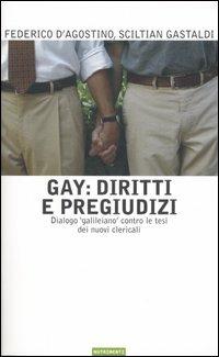 Gay: diritti e pregiudizi. Dialogo «galileiano» contro le tesi dei nuovi clericali - Federico D'Agostino, Sciltian Gastaldi - Libro Nutrimenti 2005, Igloo | Libraccio.it