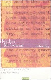 Schooling - Heather McGowan - Libro Nutrimenti 2007, Greenwich | Libraccio.it