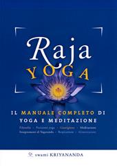 Raja yoga. Il manuale completo di yoga e meditazione