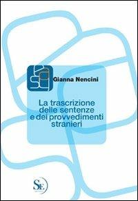 La trascrizione delle sentenze e dei provvedimenti stranieri - Gianna Nencini - Libro Sepel 2010, Easy | Libraccio.it