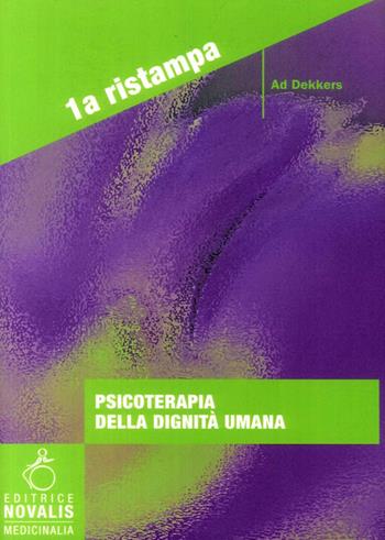 Psicoterapia della dignità umana - Ad Dekkers - Libro Novalis 2014, Medicinalia | Libraccio.it