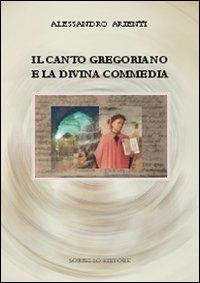 La Divina commedia e il canto gregoriano - Alessandro Arienti - Libro Sorbello 2012 | Libraccio.it