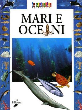 Mari e oceani - Carla Castellacci - Libro La Biblioteca 2003, La biblioteca dei ragazzi | Libraccio.it