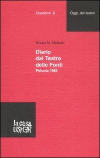 Diario dal Teatro delle Fonti - Renata M. Molinari - Libro La Casa Usher 2006, Oggi del teatro. Quaderni | Libraccio.it