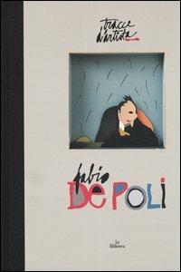 Tracce d'artista: Fabio De Poli  - Libro La Biblioteca 2003, Tracce d'artista | Libraccio.it