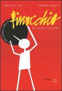 Il mio primo libro di Pinocchio - Fabio De Poli, Andrea Rauch, Carlo Collodi - Libro La Biblioteca 2005, Junior | Libraccio.it