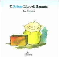 La scatola - Andrea Rauch - Libro La Biblioteca 2004, I libri di banana | Libraccio.it