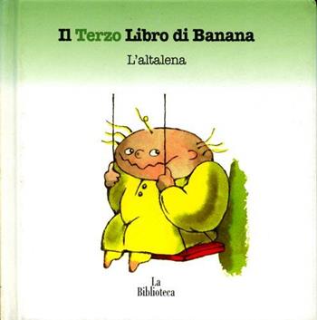 L' altalena - Andrea Rauch - Libro La Biblioteca 2004, I libri di banana | Libraccio.it
