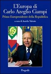 L' Europa di Carlo Azeglio Ciampi primo europresidente della Repubblica
