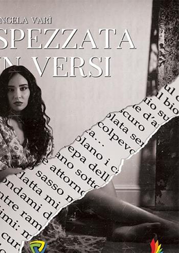Spezzata in versi - Angela Varì - Libro Montecovello 2020, Poesie | Libraccio.it