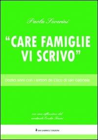 Care famiglie vi scrivo. Dodici anni con i lettori de l'Eco di san Gabriele - Paola Severini - Libro San Gabriele 2012 | Libraccio.it