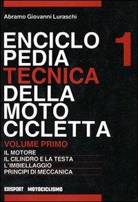 Enciclopedia tecnica della motocicletta. Vol. 1 - Abramo G. Luraschi - Libro Edisport Editoriale 1989 | Libraccio.it