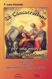 La consacrazione per una nuova evangelizzazione. Spiritualità del Movimento Consecratio Mundi