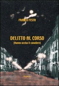 Delitto al Corso - Franco Festa - Libro Mephite 2005 | Libraccio.it