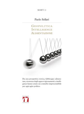 Geopolitica, intelligence, alimentazione - Paolo Sellari - Libro Nuova Argos 2015, Segreti | Libraccio.it