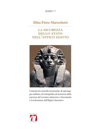 La sicurezza dello stato nell'Antico Egitto - Elisa Fiore Marochetti - Libro Nuova Argos 2017 | Libraccio.it