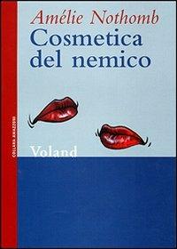 Cosmetica del nemico - Amélie Nothomb - Libro Voland 2003, Amazzoni | Libraccio.it