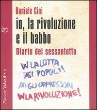 Io, la rivoluzione e il babbo. Diario del sessantotto. Con CD Audio - Daniele Cini - Libro Voland 2004, Finestre | Libraccio.it