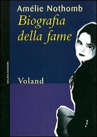 Biografia della fame - Amélie Nothomb - Libro Voland 2005, Amazzoni | Libraccio.it