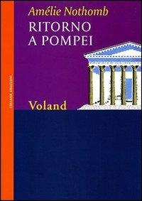 Ritorno a Pompei - Amélie Nothomb - Libro Voland 1999, Amazzoni | Libraccio.it