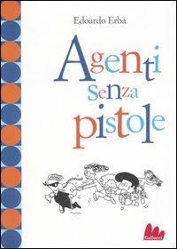 Agenti senza pistole - Edoardo Erba - Libro Gallucci 2005, Universale d'Avventure e d'Osservazioni | Libraccio.it