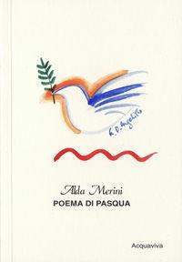 Poema di Pasqua - Alda Merini - Libro Acquaviva 2012, Tascabili | Libraccio.it