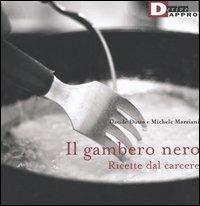 Il gambero nero. Ricette dal carcere - Davide Dutto, Michele Marziani - Libro DeriveApprodi 2005 | Libraccio.it