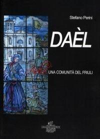 Daèl, Aiello. Una comunità del Friuli - Stefano Perini - Libro Goliardica Editrice 2004 | Libraccio.it