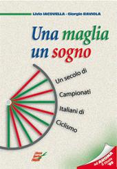 Una maglia, un sogno. La storia del campionato italiano di ciclismo dalle origini al 1999