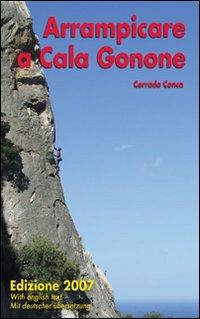 Arrampicare a Cala Gonone. Ediz. italiana e inglese - Corrado Conca - Libro Segnavia 2007, Guide sportive | Libraccio.it
