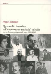 Quattordici interviste sul «Nuovo teatro musicale» in Italia. Con un elenco cronologico delle opere (1950-1980)