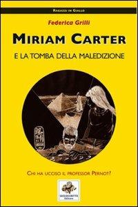 Miriam Carter e la tomba della maledizione - Federica Grilli - Libro Sassoscritto 2007, Ragazzi in giallo | Libraccio.it