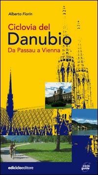 Ciclovia del Danubio da Passau a Vienna - Alberto Fiorin - Libro Ediciclo 2005, Cicloguide | Libraccio.it