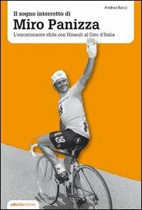 Il sogno interrotto di Miro Panizza. L'emozionante sfida con Hinault al Giro d'Italia - Andrea Bacci - Libro Ediciclo 2008, Miti dello sport | Libraccio.it