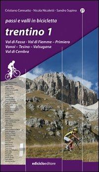 Trentino. Vol. 1 - Cristiano Ceresatto, Nicola Nicoletti, Sandro Supino - Libro Ediciclo 2009, Passi e valli d'Europa | Libraccio.it