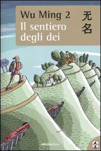 Il sentiero degli dei - Wu Ming 2 - Libro Ediciclo 2010, A passo d'uomo | Libraccio.it
