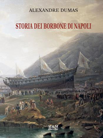 Storia dei Borbone di Napoli. Ediz. critica - Alexandre Dumas - Libro Marotta & Marotta 2022 | Libraccio.it