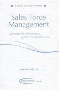 Sales force management. Associare la performance, guidare il cambiamento - Massimo Peltretti - Libro Anteprima Edizioni 2011, Business partners | Libraccio.it